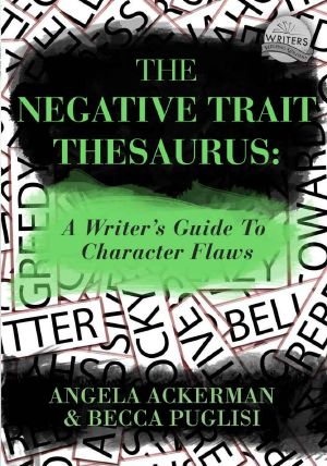 [Writers Helping Writers Series 02] • The Negative Trait Thesaurus · A Writer's Guide to Character Flaws